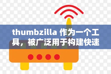 thumbzilla 作为一个工具,被广泛用于构建快速加载的网站和进行前端开发。它提供了多个功能,如缓存、权限控制和模板,帮助开发者在构建网站时更高效。以下是对 thumbzilla 的详细分析 thumbzilla 作为一个工具,被广泛用于构建快速加载的网站和进行前端开发。它提供了多个功能,如缓存、权限控制和模板,帮助开发者在构建网站时更高效。以下是对 thumbzilla 的详细分析
