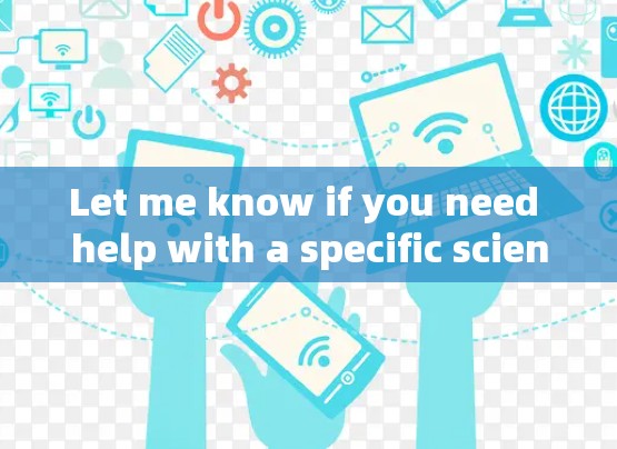 Let me know if you need help with a specific scientific search!