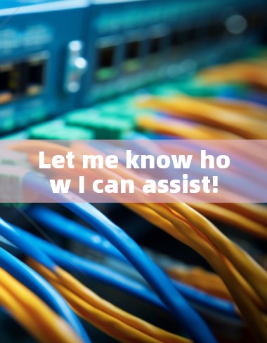 Let me know how I can assist! Let me know how I can assist!