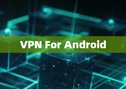 VPN For Android VPN For Android
