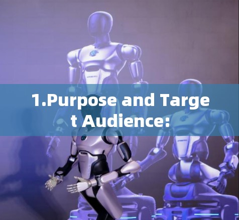 1.Purpose and Target Audience: 1.Purpose and Target Audience: