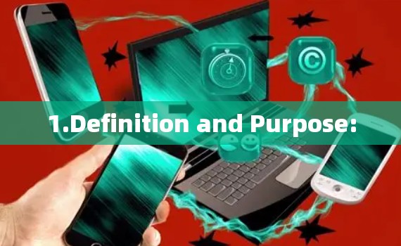 1.Definition and Purpose: