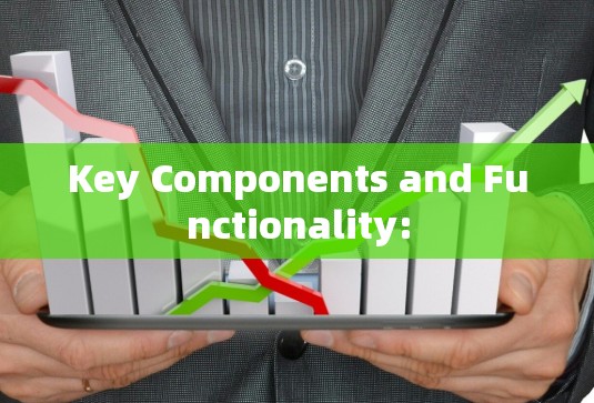 Key Components and Functionality: Key Components and Functionality: