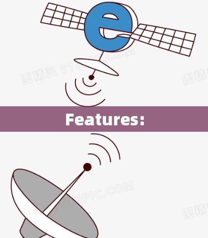 Features: Features: