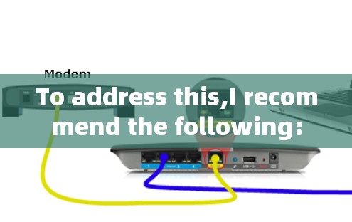 To address this,I recommend the following: