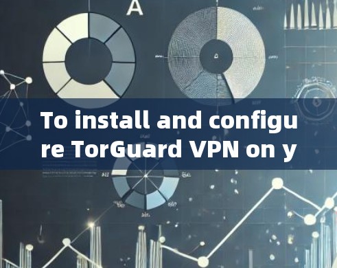 To install and configure TorGuard VPN on your Mac,follow these steps: