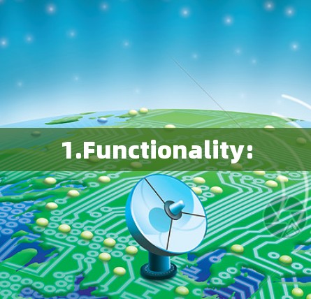1.Functionality: