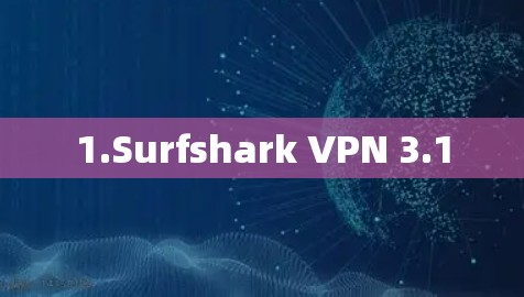 1.Surfshark VPN 3.1