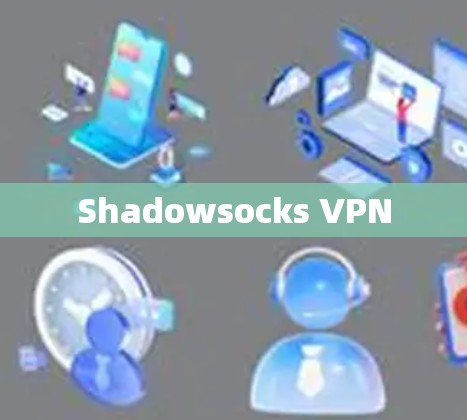 Shadowsocks VPN Shadowsocks VPN