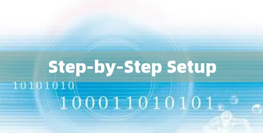 Step-by-Step Setup Step-by-Step Setup