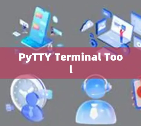 PyTTY Terminal Tool PyTTY Terminal Tool