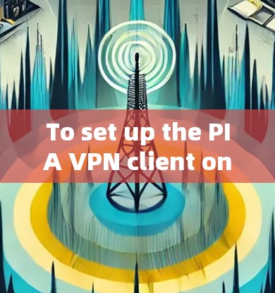 To set up the PIA VPN client on Windows,follow these organized steps: To set up the PIA VPN client on Windows,follow these organized steps: