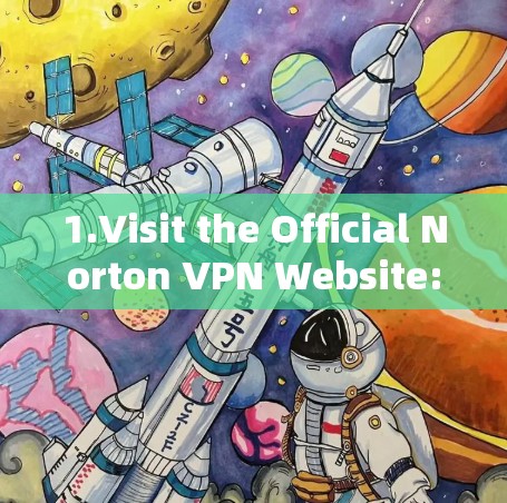 1.Visit the Official Norton VPN Website:Go to norton.comVPN]https:norton.com/